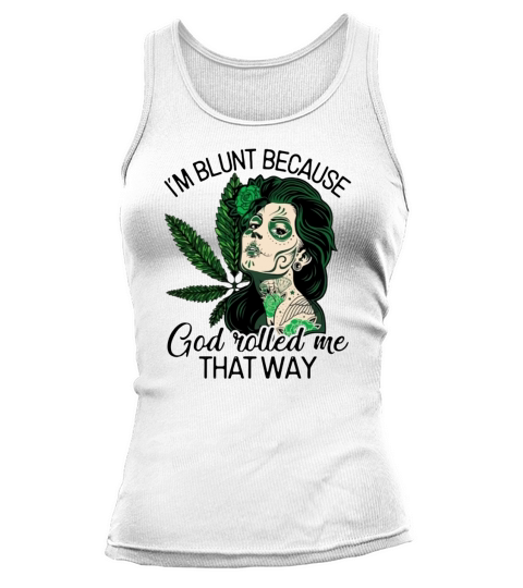 I’m blunt because god rolled me that way Tank top Woman