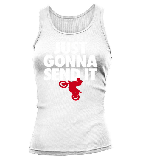 Just gonna send it - Motocross t-shirt - Dirt Bike Gift Tank top Woman