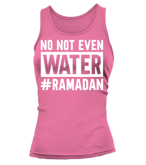 No Not Even Water Ramadan Tank top Woman