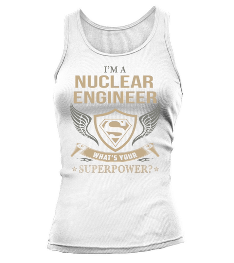NUCLEAR ENGINEER - WHAT IS YOUR SUPERPOWER Tank top Woman