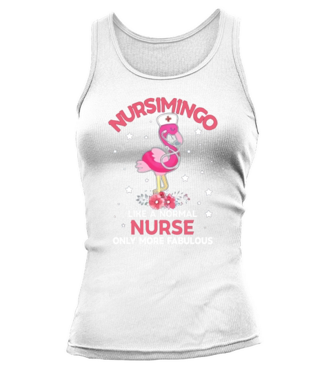 Nursimingo like a normal nurse only more fabulous flamingo Tank top Woman