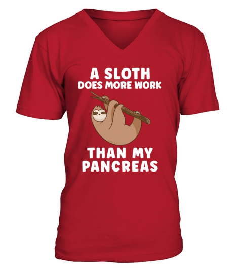 A Sloth Does More Work Than My Pancreas - Diabetes V-Neck T-shirt