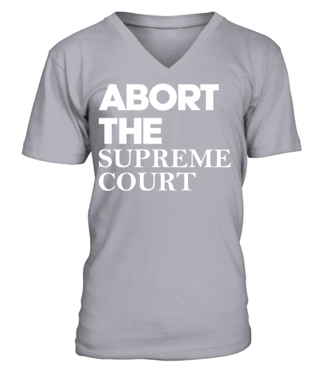 Abort The Supreme Court V-Neck T-shirt