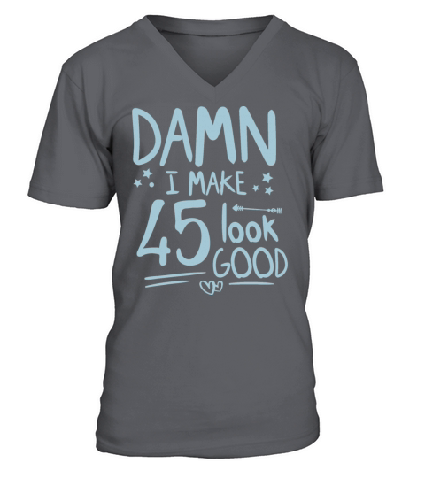 Best Humorous Gift Ideas 45 years old birthday V-Neck T-shirt
