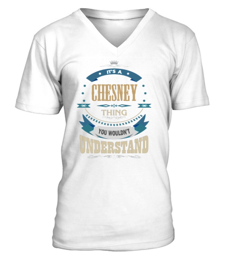 CHESNEY, Its a CHESNEY thing V-Neck T-shirt
