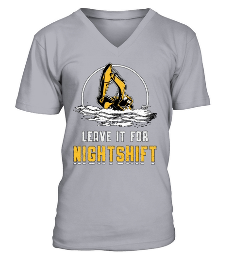 Excavator Leave It For Nightshift Construction V-Neck T-shirt