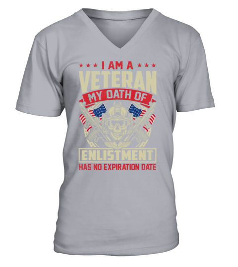 I Am A Veteran My Oath Of Enlistment Has No Expiration Date V-Neck T-shirt