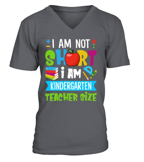 I Am Not Short I Am Kindergarten Teacher Size V-Neck T-shirt
