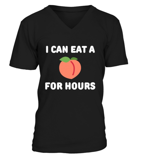 I Can Eat A Peach For Hours V-Neck T-shirt