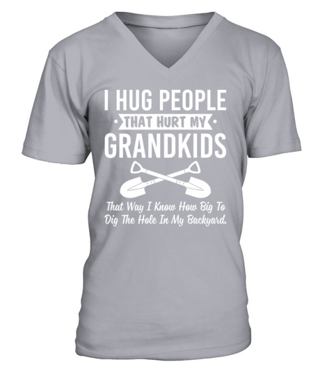 I Hug People That Hurt My Grandkids V-Neck T-shirt