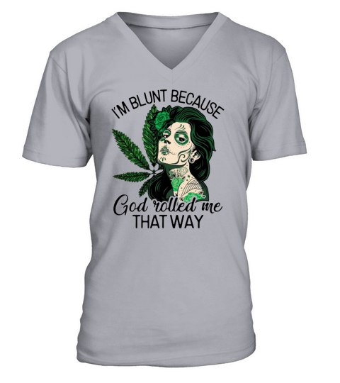I’m blunt because god rolled me that way V-Neck T-shirt