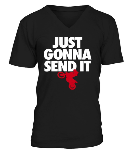 Just gonna send it - Motocross t-shirt - Dirt Bike Gift V-Neck T-shirt