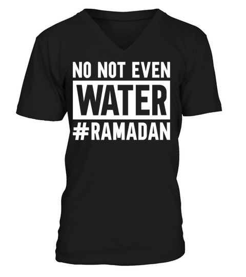 No Not Even Water Ramadan V-Neck T-shirt