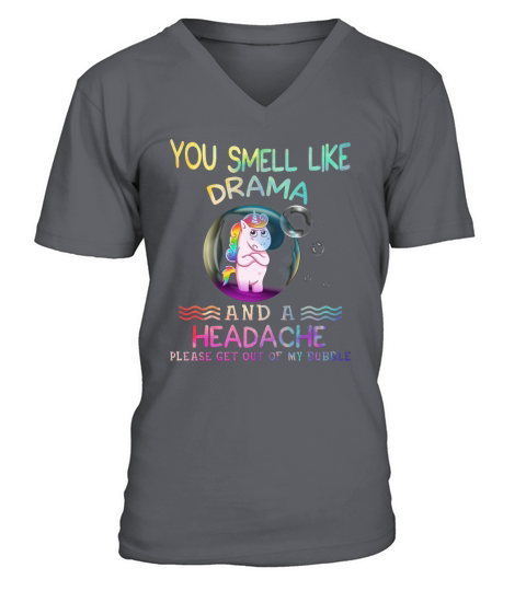 Unicorn you smell like drama and a headache please get out of my bubble V-Neck T-shirt