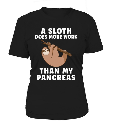 A Sloth Does More Work Than My Pancreas - Diabetes Women's T-Shirt