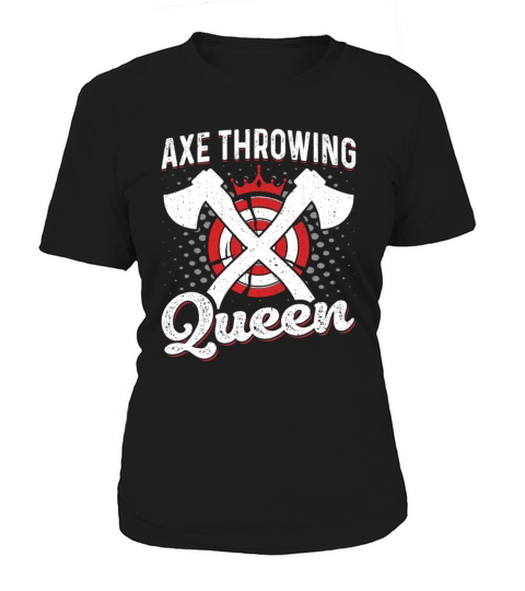 Axe Throwing Queen - Funny Ladies Woman Axe Women's T-Shirt