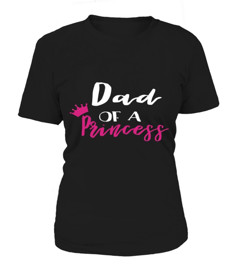 Dad Of A Princess  Father Day Gift Women's T-Shirt