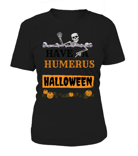 Have A Humerus Halloween - Funny Skeleton Women's T-Shirt