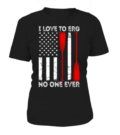 I Love To Erg No One Ever Rowing American Flag Women's T-Shirt