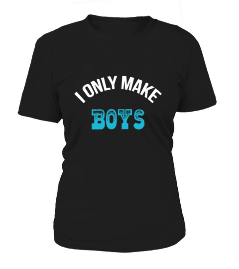 I only make Boys Women's T-Shirt