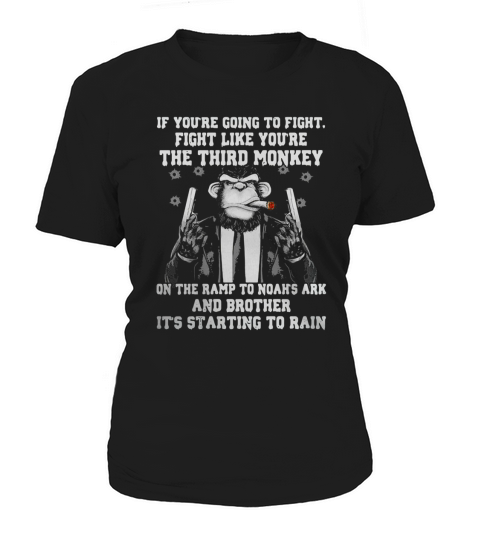 If Youre Going To Fight Like Youre The Third Monkey Women's T-Shirt
