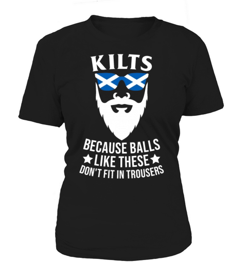 Kilts Because Balls Like These Dont Fit Trousers Women's T-Shirt
