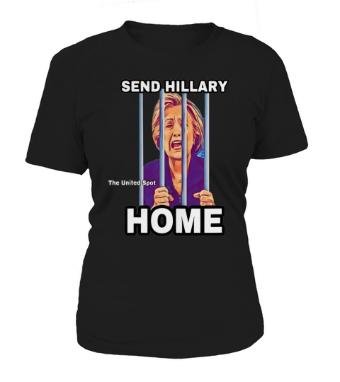 Send Hillary Clinton Home The United Spot shirt Women's T-Shirt