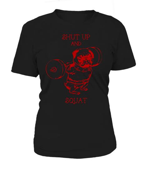 Shut Up And Squat  Funny pugs gym Women's T-Shirt