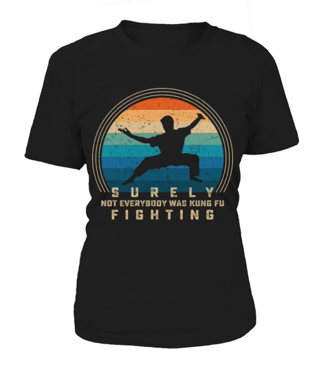 Surely Not Everybody Was Kung Fu Fighting Women's T-Shirt