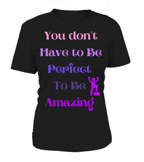 You dont have to be Perfect to be Amazing Women's T-Shirt