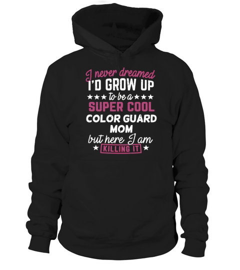 Color Guard Mom Shirt I Never Dreamed Marching Band Gift Tee LIMTED EDITION Hoodie Unisex