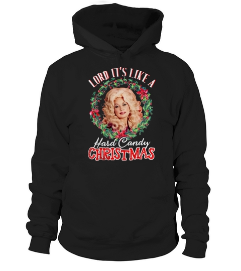 Dolly Parton Lord it’s like a Hard Candy Christmas shirt Hoodie Unisex
