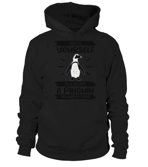 Penguin Always Be Yourself Quote Funny Gift Idea Hoodie Unisex