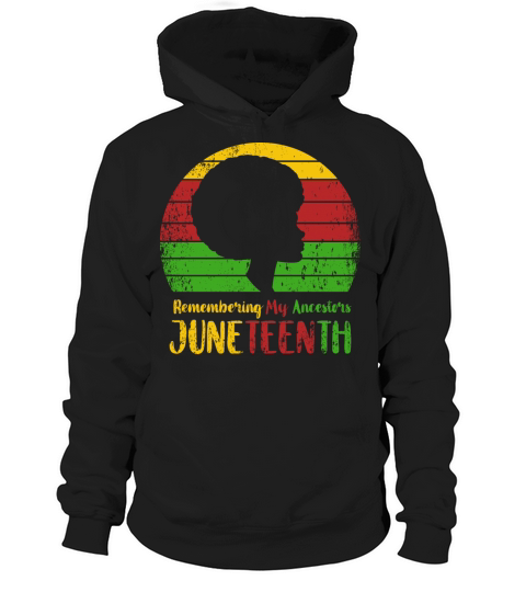Remembering My Ancestors Juneteenth Hoodie Unisex