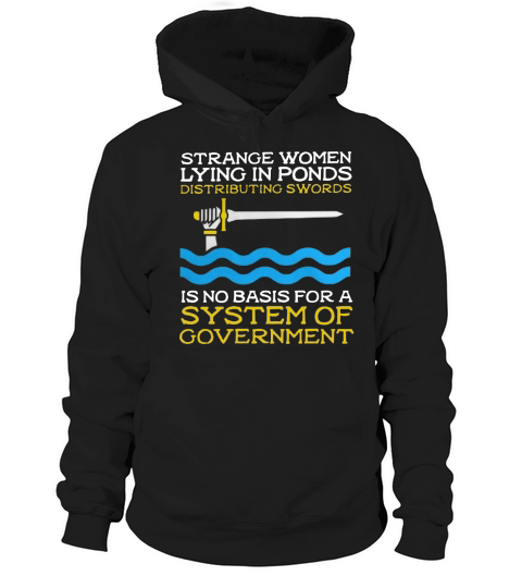 Strange women lying in ponds distributing swords is no basis for a system of government Hoodie Unisex