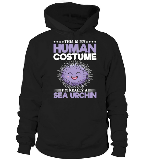 This Is My Human Costume Im Really A Sea Urchin Hoodie Unisex