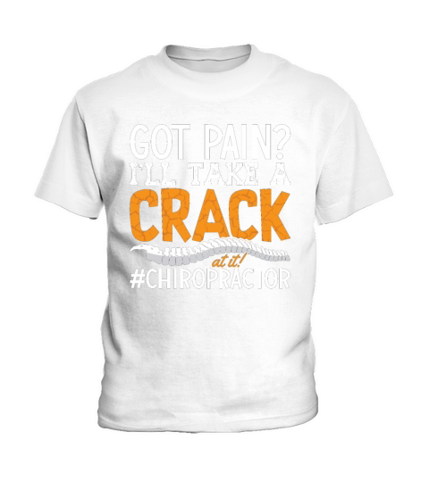 Chiropractic Got Pain Ill Take A Crack Chiro Kids T-Shirt