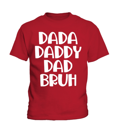 Fathers Day Outfit Dada Daddy Dad Bruh Kids T-Shirt