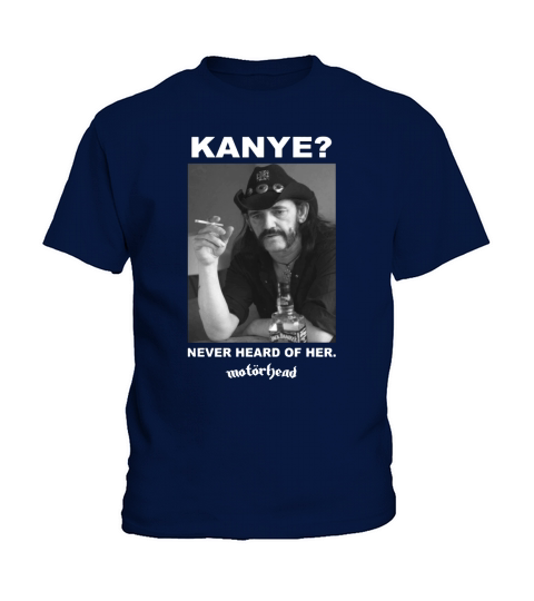 Kanye never heard of her Motorhead Lemmy Kilminster Kanye West black shirt Kids T-Shirt
