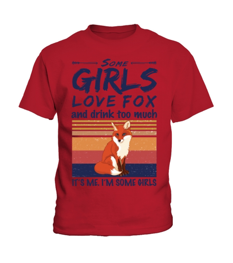 Some Girls Love Fox And Drink Too Much Vintage Kids T-Shirt