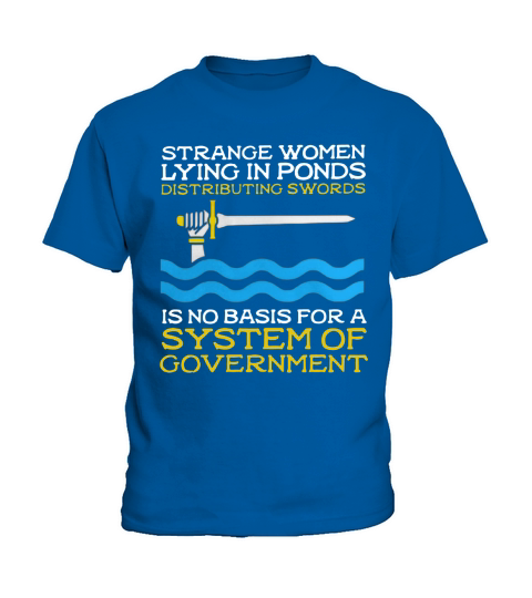Strange women lying in ponds distributing swords is no basis for a system of government Kids T-Shirt