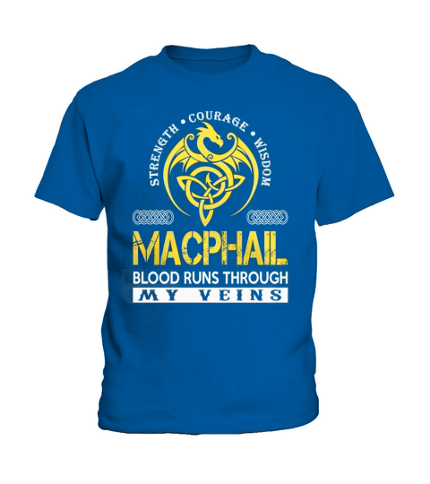 Strength Courage Wisdom MACPHAIL Blood Runs Through My Veins Name Shirts Kids T-Shirt