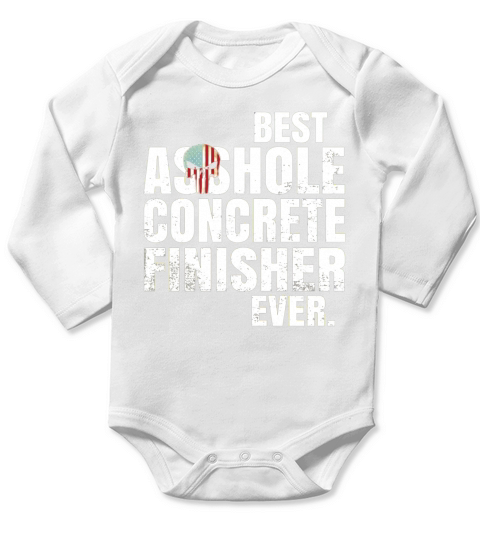 Best Asshole Concrete finisher Ever. Long Sleeve Baby One-Piece