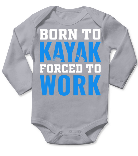 born to kayak forced to work kayaking lover Long Sleeve Baby One-Piece