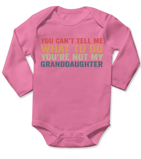 Funny Grandpa Grandma Humor Youre Not My Granddau Long Sleeve Baby One-Piece