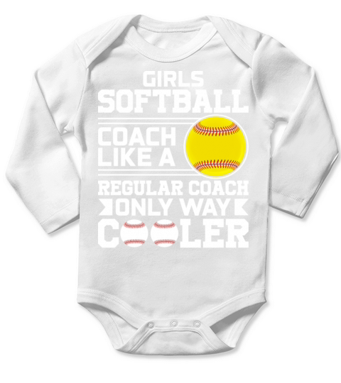 Girls Softball Coach Like a Regular Coach Only Way Long Sleeve Baby One-Piece