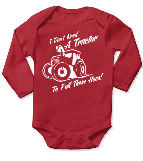 I Dont Need A Tractor Long Sleeve Baby One-Piece