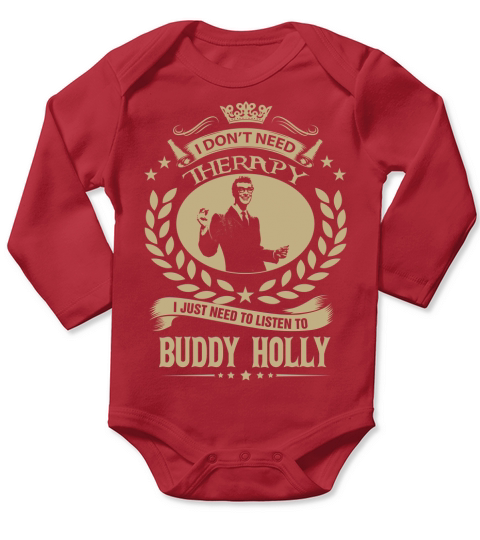 I Dont Need Therapy I Just Need To Listen To Buddy Holly TShirt Long Sleeve Baby One-Piece