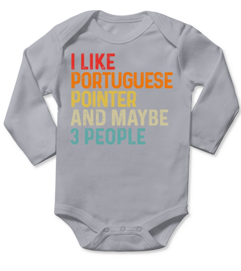 I Like Portuguese Pointer And Maybe 3 People Dog Long Sleeve Baby One-Piece
