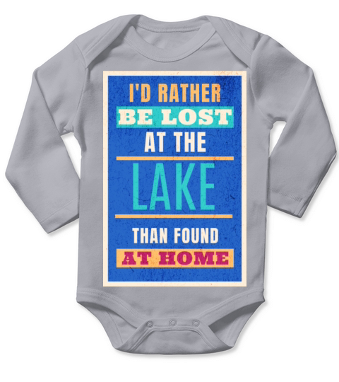 Id Rather Be Lost At The Lake Than Found At Home Long Sleeve Baby One-Piece